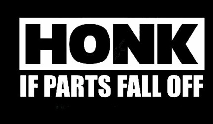 HONK IF PARTS FALL OFF AUTO DECAL