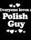 Everyone Loves an Polish Guy