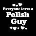 Everyone Loves an Polish Guy