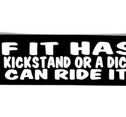 if-it-has-a-kickstand-or-a-dick-i-can-ride-it-girl sticker