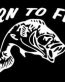 Born to Fish Vinyl Fishing Decal