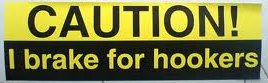 Caution I Break for Hookers Bumper Sticker