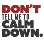 dont tell me to calm down rebel sticker