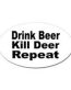Drink Beer Deer Oval Decal