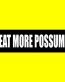 EAT MORE POSSUM HILLBILLY B&W BUMPER STICKER