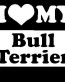 I Love My Bull Terrier