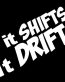IF IT SHIFTS IT DRIFTS DECAL