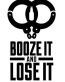 Booze It and Loose It Sticker