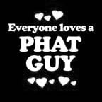 Everyone Loves an Phat Guy