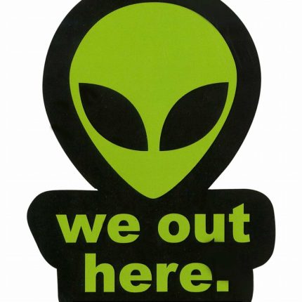 alien we are out here sticker