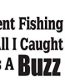 ALL I CAUGHT WAS A BUZZ DIE CUT FISHING DECAL