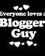 Everyone Loves an Blogger Guy