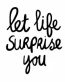 Let Life Surprise You Decal