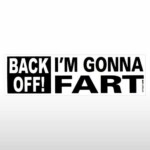 back off gonna fart bumper sticker