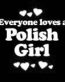 Everyone Loves an Polish Girl