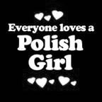 Everyone Loves an Polish Girl