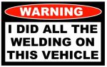 I Did All Welding Funny Warning Sticker