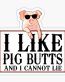 I Like Big Butts Funny Pig Sticker