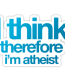I think therefore i'm atheis Sticker