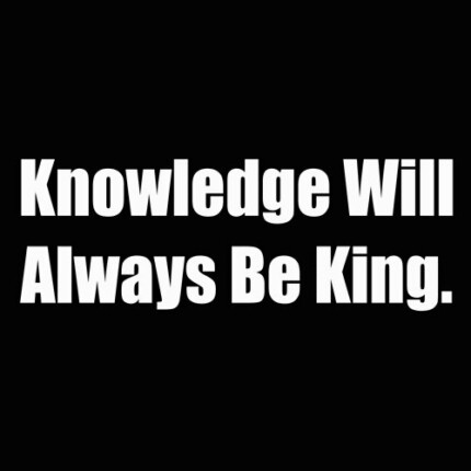 knowledge will always be king