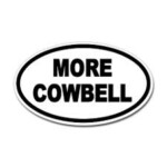 more cowbell oval decal Funny Guy Sticker