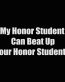 my honor student can beat up your honor student