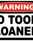 No Tools Loaned Funny Warning Sticker