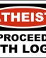 atheist proceed with logic