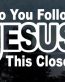 Do You Follow Jesus This Close Christian Decal Stickers