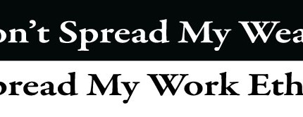 Dont Spread My Wealth Spread My Work Ethic Bumper Sticker