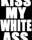 kiss my white ass rebel diecut decal