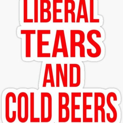 LIBERAL TEARS AND COLD BEERS STICKER