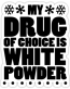 My Drug of Choice sticker