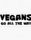 VEGANS GO ALL THE WAY STICKER