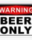WARNING BEER ONLY STICKER