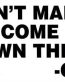 Dont Make Me Come Down There Decal