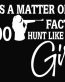As a Matter of Fact I Do Hunt Like a Girl Vinyl Decal Sticker 2