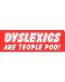 DYSLEXICS funny bumper sticker