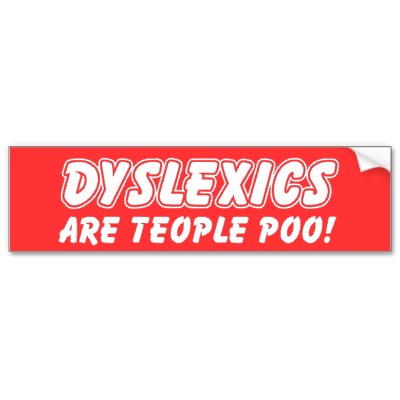 DYSLEXICS funny bumper sticker