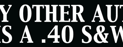 My Other Auto Is A .40 S&W Bumper Sticker