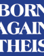 Born Again Atheist sticker