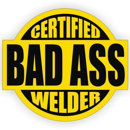 certified BADASS welder sticker 2