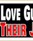 Criminals Love Gun Control It Makes Their Job Safer STICKER