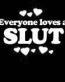 Everyone Loves an Slut