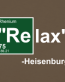 Breaking Bad Relax Heisenburg Diecut Decal