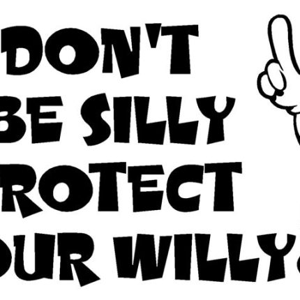 Dont Be Silly Protect Your Willy Adhesive Vinyl Decal