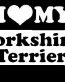 I Love My Yourshire Terrier