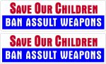 SAVE OUR CHILDREN BAN ASSAULT WEAPONS BUMPER STICKER SET