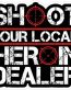 shoot your local heroin gun control dealer sticker