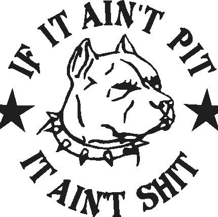 if it aint pit it aint shit die cut vinyl decal